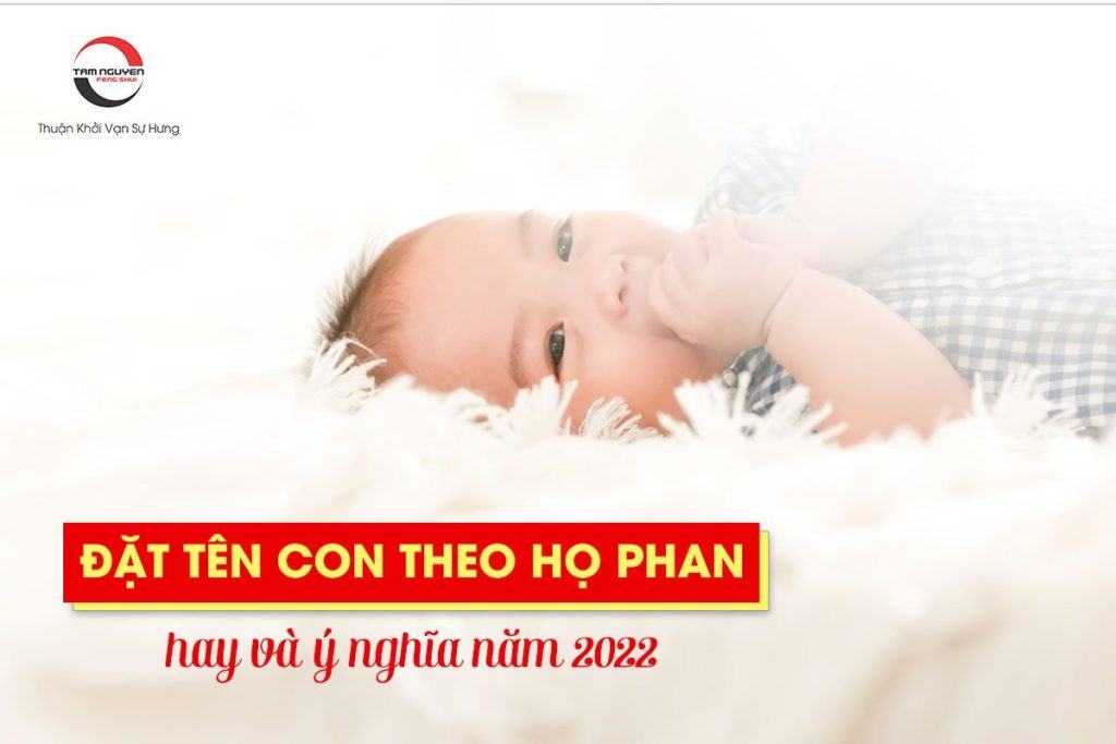 Đặt tên con họ Phan cho bé gái, bé trai hay, tiền đồ rộng mở