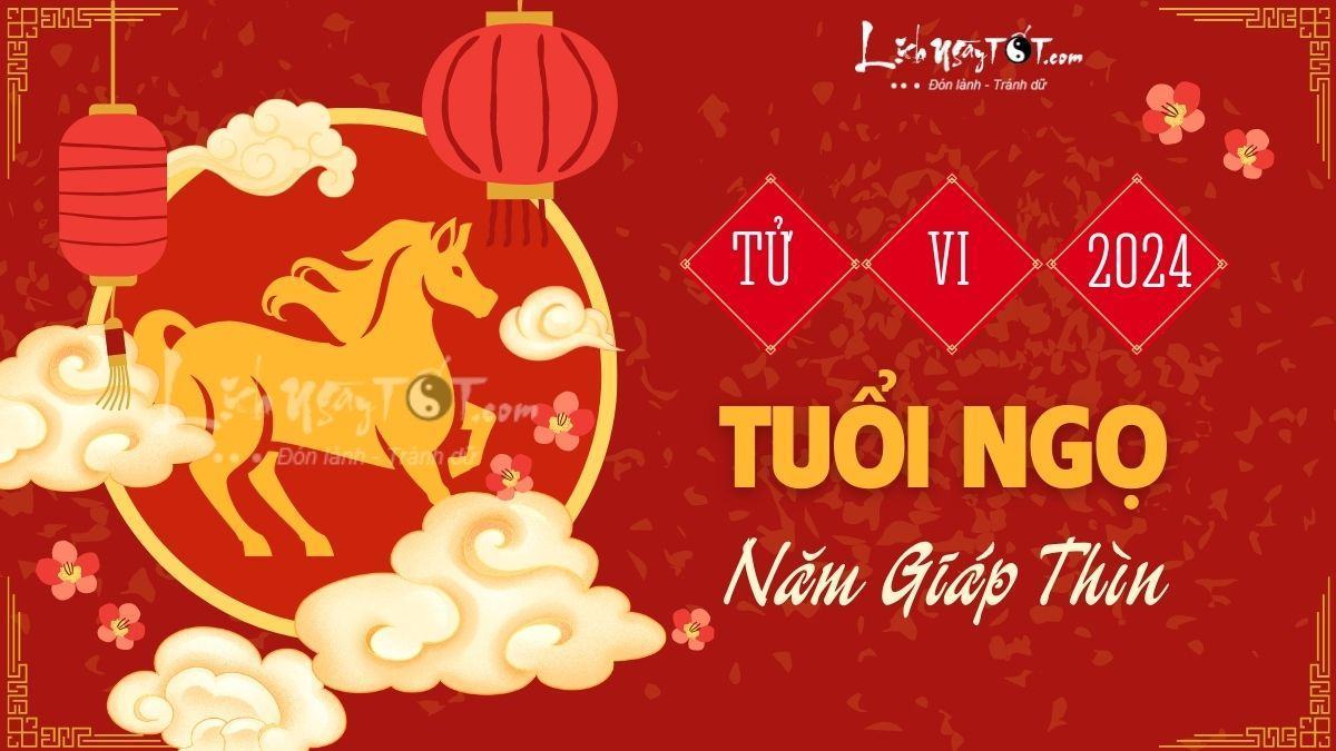 Tử vi 2024 tuổi Ngọ Tu vi 2024 tuoi Ngo