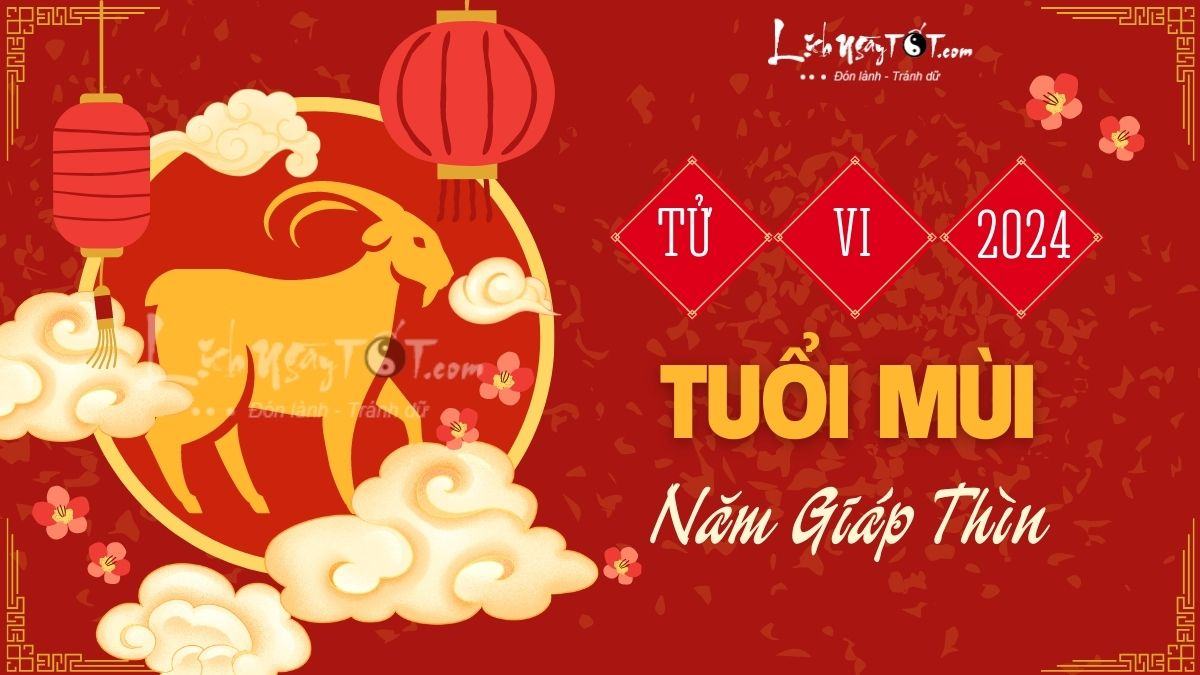 Tử vi 2024 tuổi Mùi Tu vi 2024 tuoi Mui
