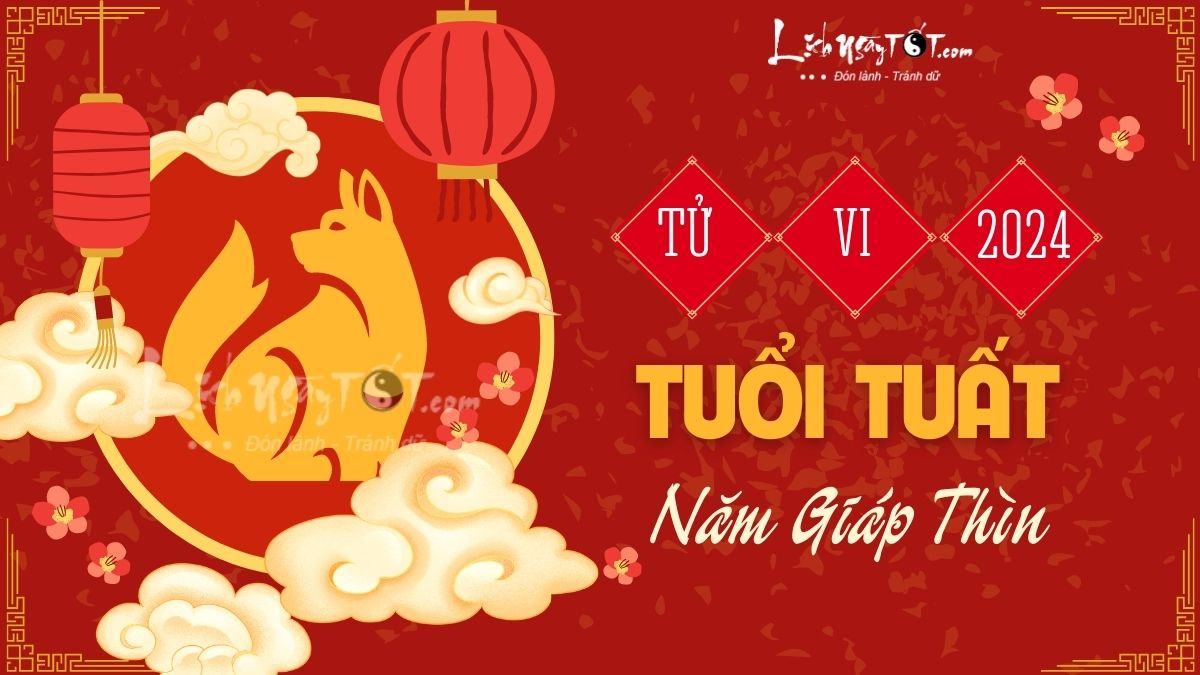 Tử vi 2024 tuổi Tuất Tu vi 2024 tuoi Tuat