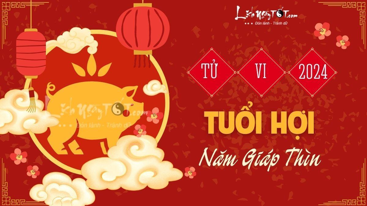 Tử vi 2024 tuổi Hợi Tu vi 2024 tuoi Hoi