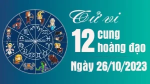 Tử vi 12 cung hoàng đạo Thứ Năm ngày 26/10/2023: Cự Giải đừng quyết định vội vàng