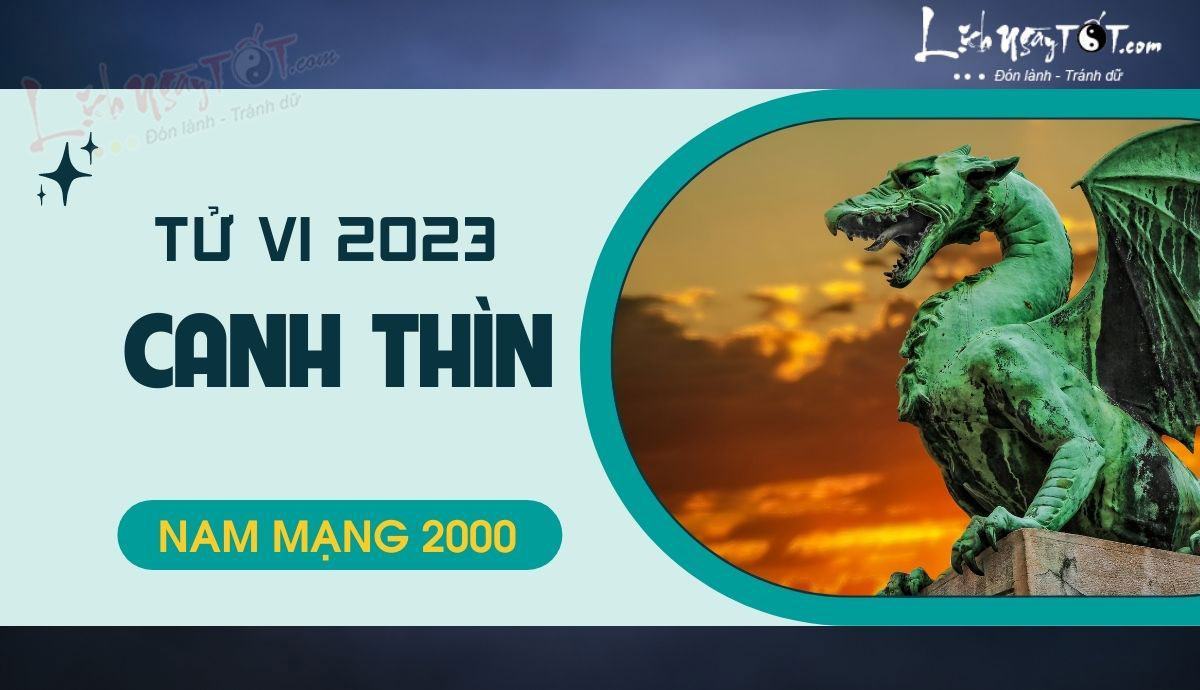 Tử vi 2023 tuổi Canh Thìn nam mạng Tu vi 2023 tuoi Canh Thin nam mang