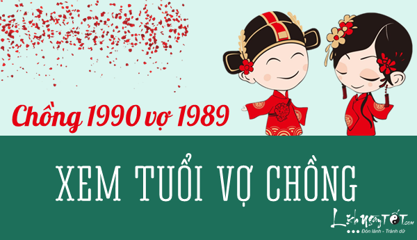 Xem tuổi chồng 1990 vợ 1989 để biết đường ứng xử với đối phương