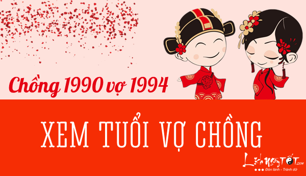Xem tuổi chồng 1990 vợ 1994 hợp nhau ở mức độ nào?