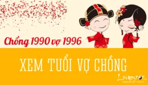 Xem tuổi chồng 1990 vợ 1996 có hợp nhau hay xung khắc với nhau?
