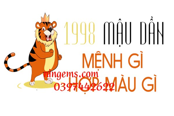 NGƯỜI SINH NĂM 1998 MỆNH GÌ? HỢP VỚI LOẠI ĐÁ MÀU GÌ?