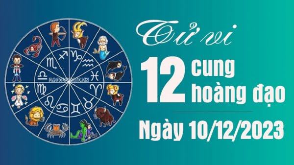Tử vi 12 cung hoàng đạo Chủ Nhật 10/12/2023: Bạch Dương gặp số đào hoa