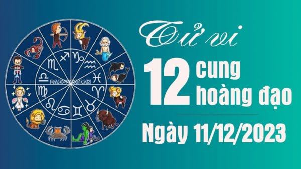 Tử vi 12 cung hoàng đạo ngày 11/12/2023: Bảo Bình có niềm vui sự nghiệp