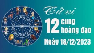 Tử vi 12 cung hoàng đạo Thứ Hai ngày 18/12/2023: Bảo Bình có vận may sự nghiệp