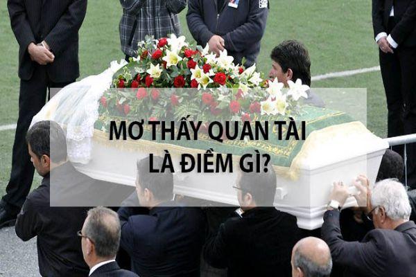 Mơ thấy quan tài có ý nghĩa gì? Đánh số mấy để may mắn