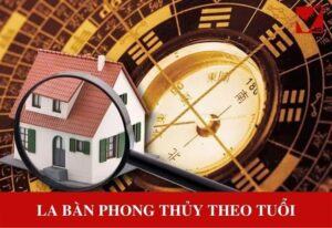 La bàn phong thủy theo tuổi – Cách xem hướng nhà chính xác