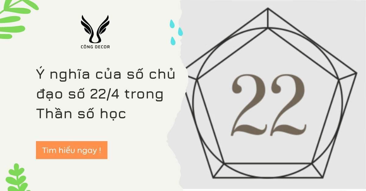 Ý nghĩa con số chủ đạo 22/4 trong thần số học