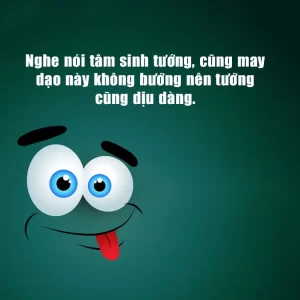 Top câu nói hay, thơ, stt tâm sinh tướng hài hước, thú vị