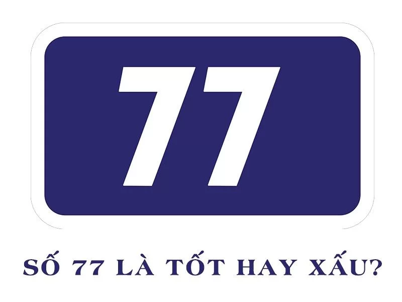 Ý nghĩa số 77 mà chắc chắn không phải ai cũng biết rõ