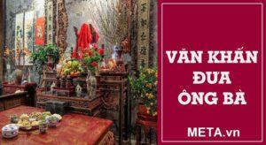 Văn khấn đưa ông bà ngày 25 tháng Chạp, bài cúng ngày 25 tháng Chạp chuẩn nhất