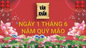 Văn khấn mùng 1 tháng 6 Âm lịch năm Quý Mão, bài cúng gia tiên và thần linh chuẩn nhất theo truyền thống Việt Nam
