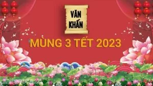 Bài văn khấn mùng 3 Tết 2023 năm Quý Mão ngắn gọn, chuẩn xác nhất