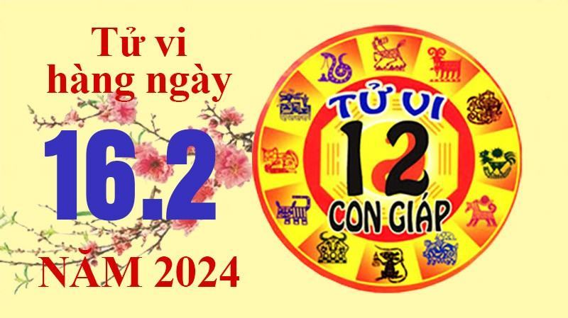 Tử vi hôm nay, xem tử vi 12 con giáp hôm nay ngày 16/2/2024: Tuổi Mùi lương thưởng tăng tiến