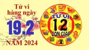 Tử vi hôm nay, xem tử vi 12 con giáp hôm nay ngày 19/2/2024: Tuổi Tý tài lộc đón vận may