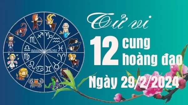 Tử vi 12 cung hoàng đạo Thứ Năm ngày 29/2/2024: Bạch Dương tiền bạc rủng rỉnh