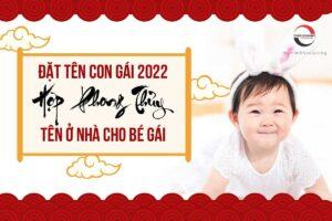 Đặt tên con gái năm 2022 hợp tuổi bố mẹ, may mắn cho con