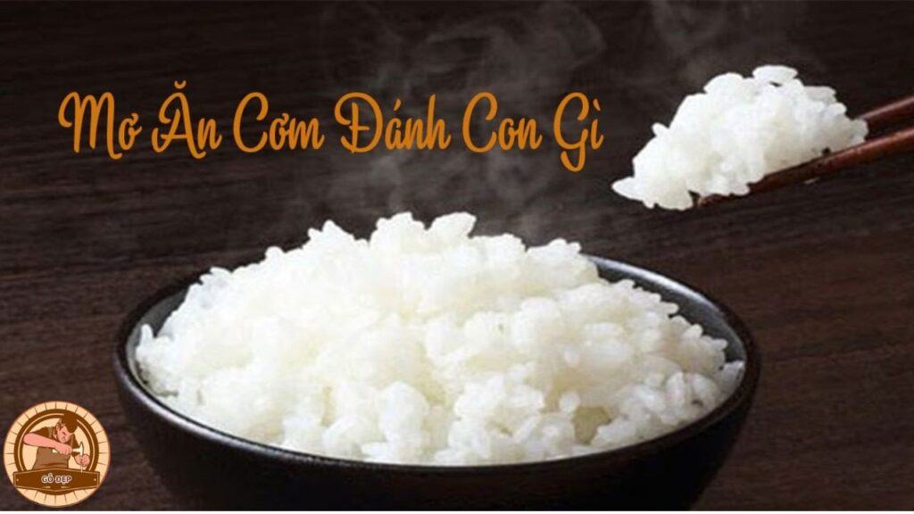 Nằm mơ ăn cơm đánh con gì? Giải mã ý nghĩa mơ thấy ăn cơm