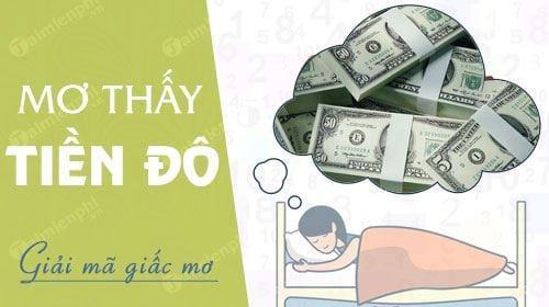 Mơ thấy tiền đô rơi từ trời, điềm báo gì? đánh số mấy?