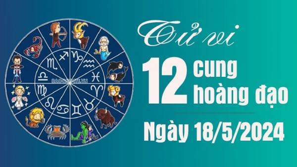 Tử vi 12 cung hoàng đạo Thứ Bảy ngày 18/5/2024: Bọ Cạp đừng ghen tuông mù quáng