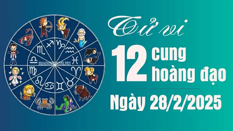 Tổng quan tử vi 12 cung hoàng đạo ngày 28/2/2024 chi tiết và đầy đủ