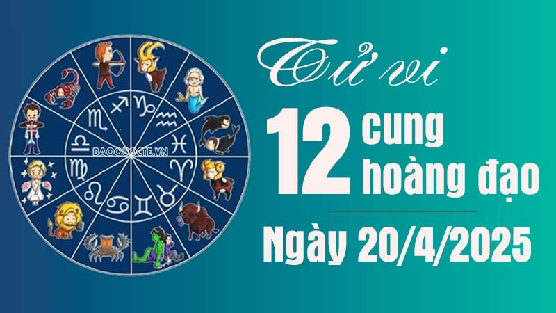 Tử vi 12 cung hoàng đạo Thứ Bảy ngày 20/4/2025: Song Ngư tài lộc khá tốt