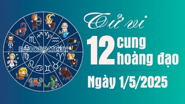 Tử vi 12 cung hoàng đạo Thứ Năm ngày 1/5/2025: Sư Tử sự nghiệp khởi sắc