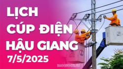 Lịch cúp điện Hậu Giang hôm nay ngày 7/5/2025