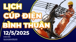 Lịch cúp điện Bình Thuận hôm nay ngày 12/5/2025