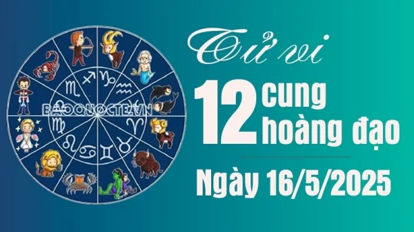 Tử vi 12 cung hoàng đạo Thứ Sáu ngày 16/5/2025: Cự Giải có cơ hội sự nghiệp