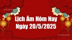 Lịch âm hôm nay 2025: Xem lịch âm 20/5/2025, Lịch vạn niên ngày 20 tháng 5 năm 2025