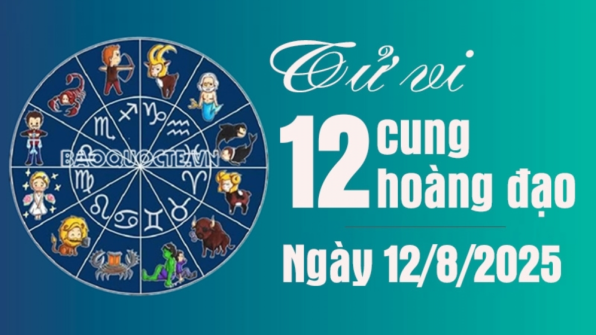 Tử vi 12 cung hoàng đạo Thứ Ba ngày 12/8/2025: Cự Giải tài lộc cực tốt