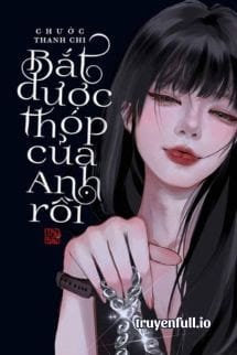 Bắt Được Thóp Của Anh Rồi – Chước Thanh Chi