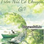 Trên Núi Có Chuyện Gì? – Uông Nhạ Nhạ