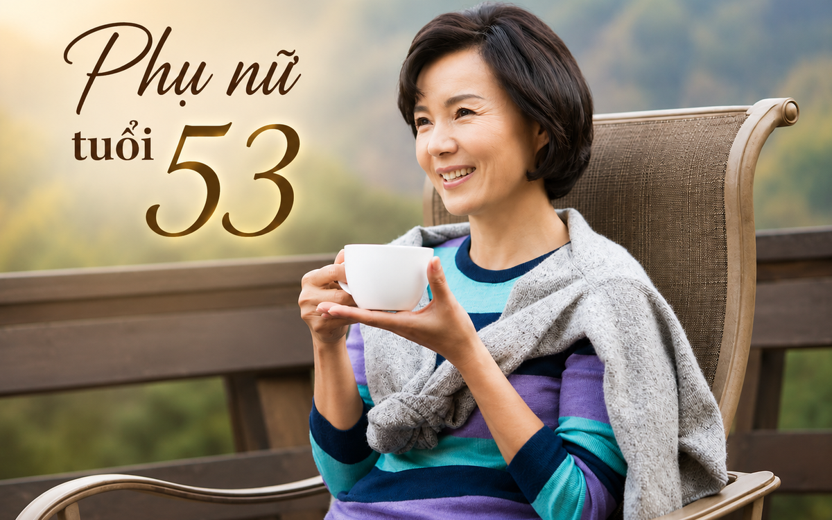 Bước qua tuổi 53: Nhận diện sức khỏe và những thay đổi không thể tránh khỏi