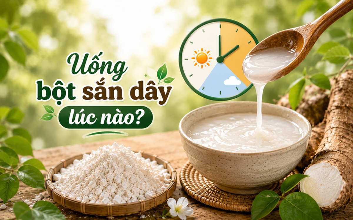 Uống bột sắn dây vào thời điểm nào tốt nhất cho sức khỏe mùa hè 2026