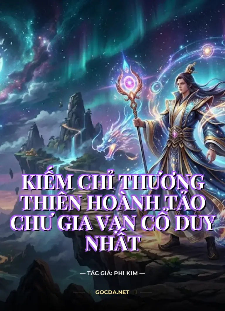 Kiếm Chỉ Thương Thiên: Hoành Tảo Chư Gia, Vạn Cổ Duy Nhất