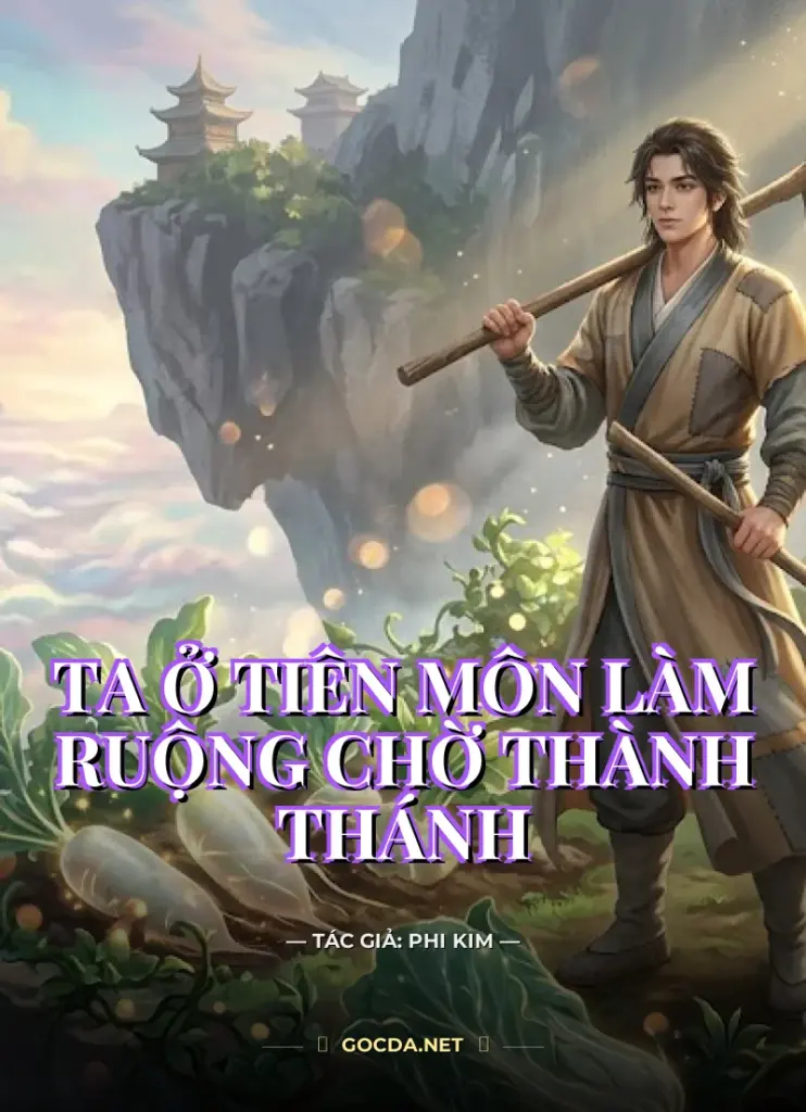 Ta Ở Tiên Môn Làm Ruộng Chờ Thành Thánh