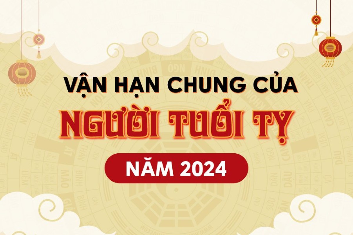 VẬN HẠN CHUNG NGƯỜI TUỔI TỴ NĂM 2024