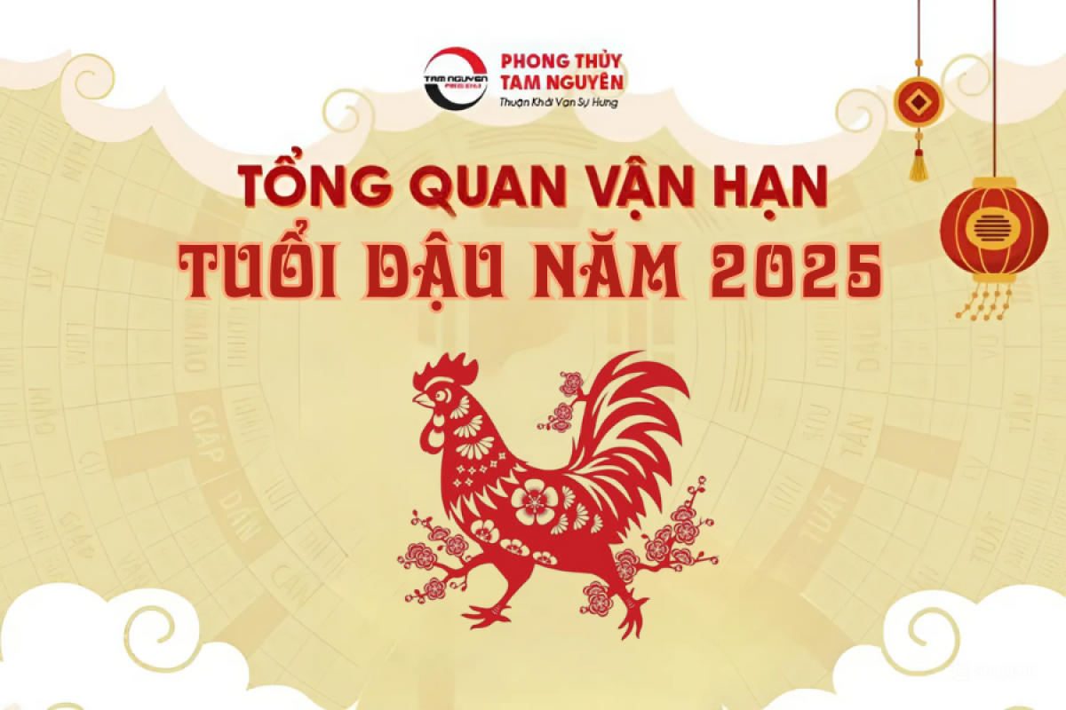 TUỔI DẬU NĂM 2025: BÙNG NỔ CƠ HỘI - CẨN TRỌNG ĐỐI NHÂN XỬ THẾ