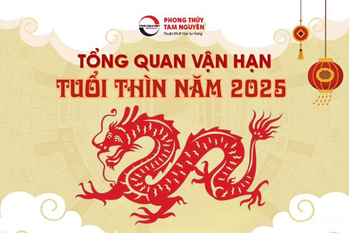 VẬN HẠN TUỔI THÌN 2025: CƠ HỘI VÀ THỬ THÁCH